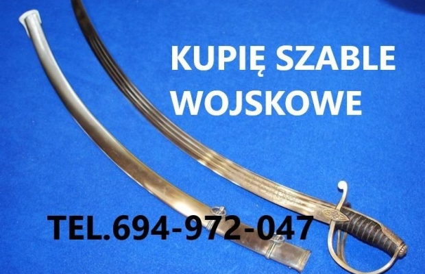 KUPIĘ SZABLE,BAGNETY,KORDZIKI,NOŻE MILITARIA WOJSKOWE KONTAKT 694972047