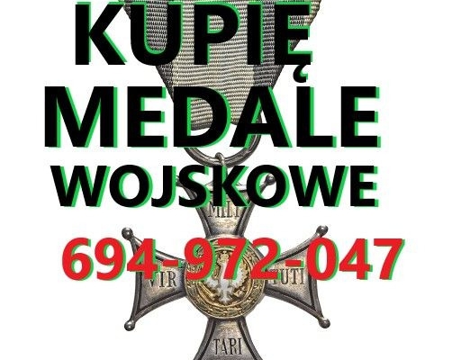 KUPIĘ WOJSKOWE MEDALE,ORDERY,ODZNAKI,ODZNACZENIA KONTAKT 694972047