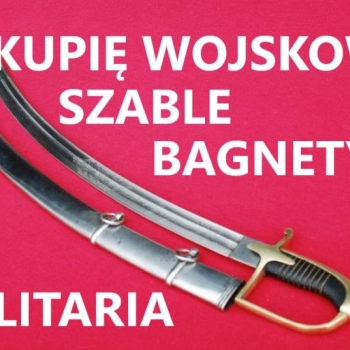 KUPIĘ SZABLE,BAGNETY,KORDZIKI,NOŻE MILITARIA WOJSKOWE